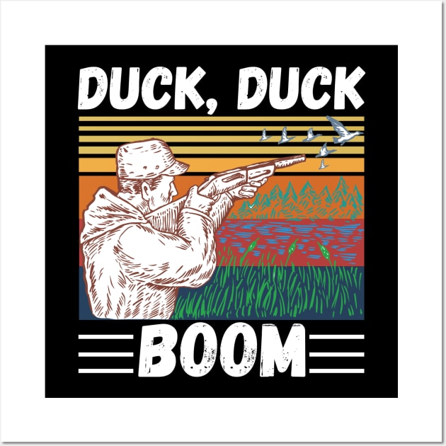 Duck Hunting Duck Duck Boom, Funny Duck Hunter Gift Wall Art by JustBeSatisfied